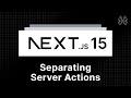 Next.js 15 Tutorial - 77 - Separating Server Actions
