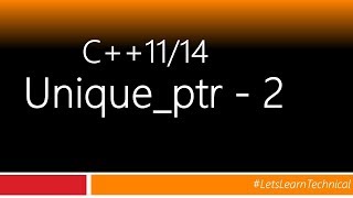 c++11 tutorial | std::unique_ptr | Part-2