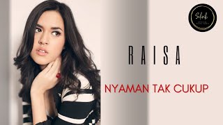 RAISA - Nyaman Tak Cukup (Music Lyric Video)