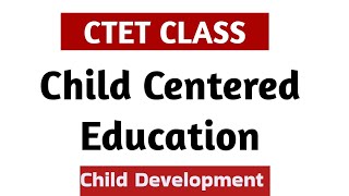 Child Centered Education#ctet#cdp