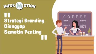 Pentingnya  Membuat Strategi Untuk Branding - INFORMOTION #23