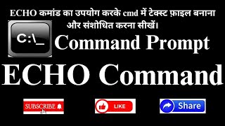 CMD Tutorial:-Creating and Editing Text File Using ECHO Command