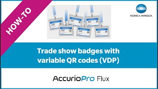 AccurioPro Flux: Create trade show badges with variable QR codes (How-to)