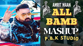 All Bamb Bhangra Mashup | Amrit Maan Ft. P.B.K Studio | New Bhangra Mashup