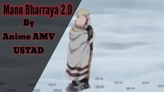 Mann Bharrya 2.O.Naruto Version.Latest AMV.