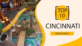 Top 10 Best Water Parks in Cincinnati, Ohio | USA - English