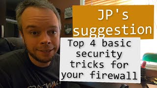 JP's 4 basic security tips and tricks for your firewall