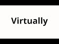 How to pronounce Virtually