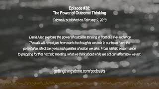 GTD® Podcast #38: The Power of Outcome Thinking