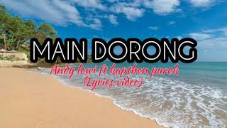 MAIN DORONG - Andy lo wi ft Kapthen Purek (lyrics video)