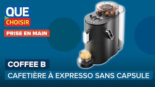 CoffeeB la cafetière à expresso sans capsule I UFC Que Choisir