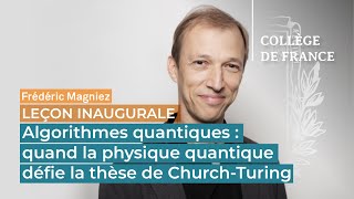 Algorithmes quantiques : quand la physique quantique défie la thèse... - Frédéric Magniez (2021)