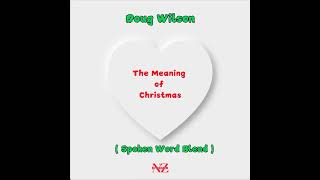 The Meaning of Christmas (Doug Wilson) Dj Angelo NZ (Spoken Word Blend)#christmasmusic