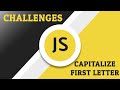 Javascript Challenges - Capitalize First Letter