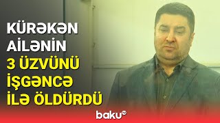 Təqsirləndirilən qəssab məhkəmədə danışdı | Buzovnada bir ailənin faciəsi