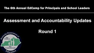 Round 1 - Assessment and Accountability Updates