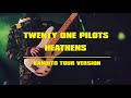 Twenty One Pilots - Heathens (Bandito Tour Version)