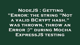 NodeJS : Getting "Error: the string "Not a valid BCrypt hash." was thrown, throw an Error :)" during