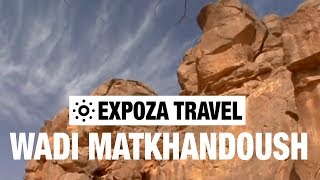 Wadi Matkhandoush (Libya) Vacation Travel Video Guide