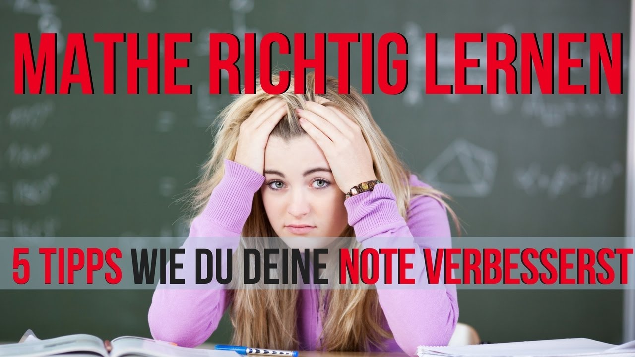 Mathe Richtig Lernen - 5 Tipps Wie Du Deine Note Verbessern Wirst ...