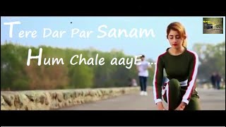 Tere dar par sanam hum chale aaye | Best romantic song 2019
