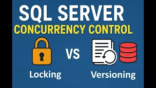 SQL Server Concurrency Control: Locking vs Versioning Explained!