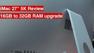 iMac 27” 5K review & 32GB RAM upgrade