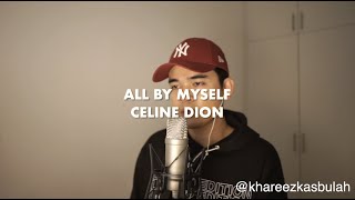 Celine Dion - All By Myself | Khareez Kasbulah