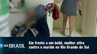 Em frente a um bebê, mulher atira contra o marido no Rio Grande do Sul | SBT Brasil (17/04/19)