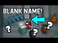 How To Get A BLANK NAME In Among Us | How To Get NO NAME In Among Us