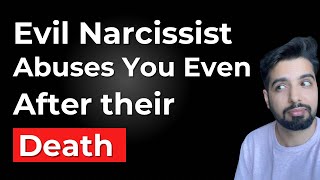 4 Ways a Narcissist Abuses You From Their Grave