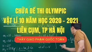 GIẢI CHI TIẾT ĐỀ THI HSG VẬT LÍ 10 NĂM HỌC 2020 - 2021, LIÊN CỤM HÀ NỘI - Thầy Phạm Quốc Toản