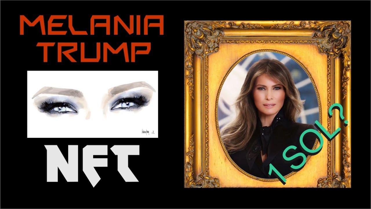 MELANIA TRUMP NEW NFT?? 1 SOLANA - YouTube