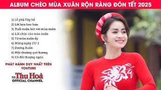 ALBUM CHÈO MÙA XUÂN RỘN RÀNG ĐÓN TẾT 2025 | NSƯT Thu Hòa hát chèo [Official MV 4K]