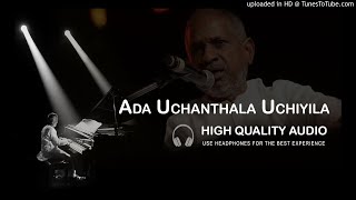 Ada Uchanthala Uchiyila High Quality Audio Song | Ilayaraja