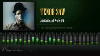 Tenor Saw - Jah Guide And Protect Me (You Should Have Known Riddim) [HD]