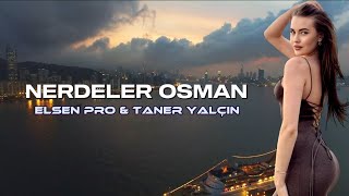 Elsen Pro & Taner Yalçın - Çağırdığın Kızlar Nerdeler Osman (Tiktok Remix)