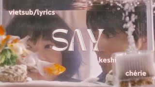 ❝VIETSUB•LYRICS❞ Say | keshi