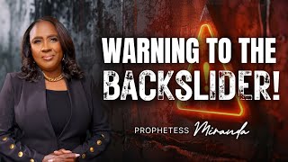 Warning To The Backslider! | Prophetess Miranda Ministries | Nabi Healing Center