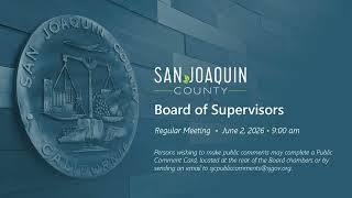 San Joaquin County Board of Supervisors • Regular Meeting • June 2, 2026