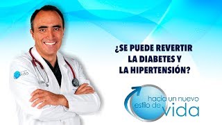 ¿SE PUEDE REVERTIR LA DIABETES Y LA HIPERTENSIÓN?