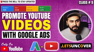 How To Promote YouTube Videos With Google Ads Campaign, YouTube Ads Course Class 5, Lets Uncover