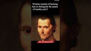 Wisdom consists of knowing...|| Niccolo Machiavelli Quotes About Life