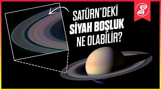 Satürn'ün Halkalarında Neden Siyah Boşluklar Var?