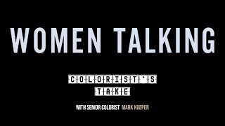 COLORIST'S TAKE: Women Talking