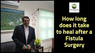 How long does it take to heal after a Fistula Surgery