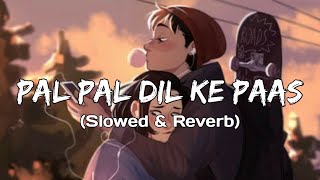 Pal Pal Dil Ke Paas (Slowed & Reverb) || Pal Pal Dil Ke Paas || Arijit Singh || Moody Verse