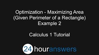 Optimization – Perimeter and Area of a Rectangle Example 2 - Calculus 1 - 24HourAnswers.com