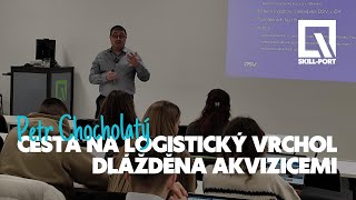 Skill-Port VŠEM: Petr Chocholatý - Cesta na logistický vrchol dlážděna akvizicemi