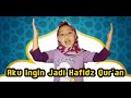 Aku Ingin Jadi Hafidz Qur'an